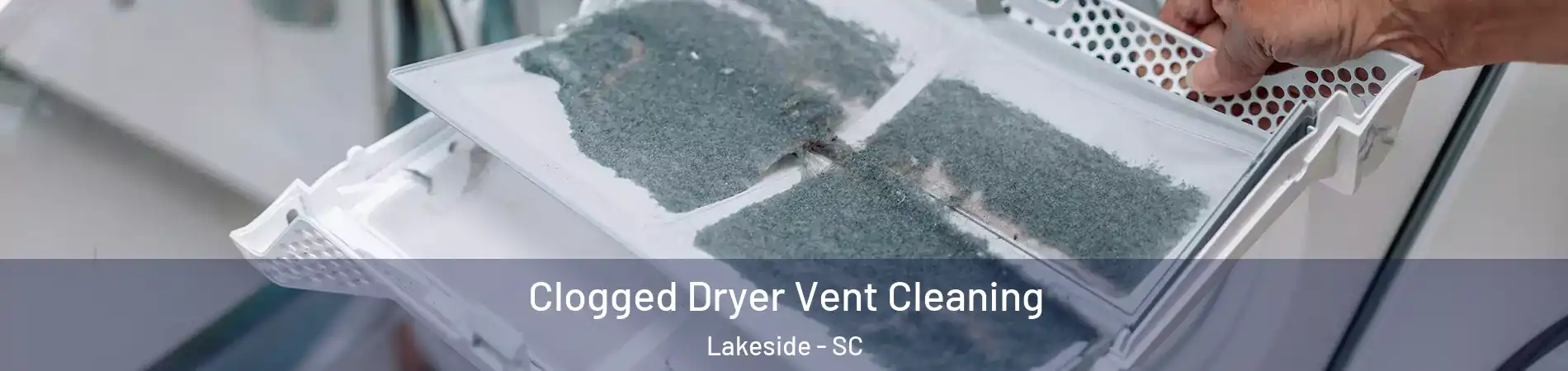 Clogged Dryer Vent Cleaning Lakeside - SC