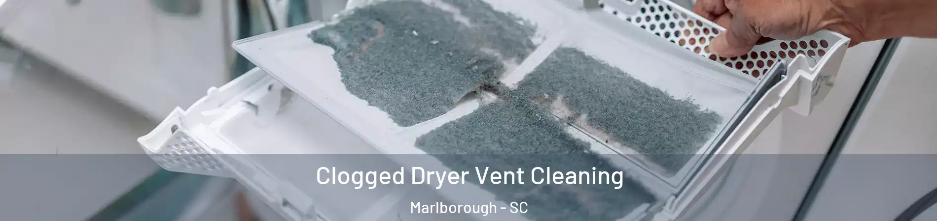 Clogged Dryer Vent Cleaning Marlborough - SC