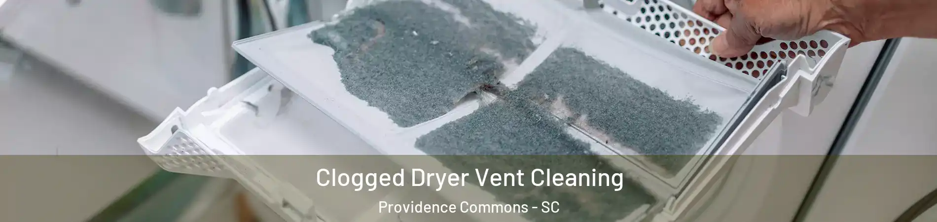 Clogged Dryer Vent Cleaning Providence Commons - SC