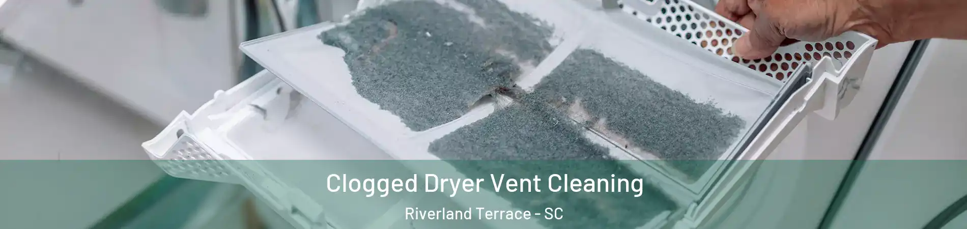 Clogged Dryer Vent Cleaning Riverland Terrace - SC