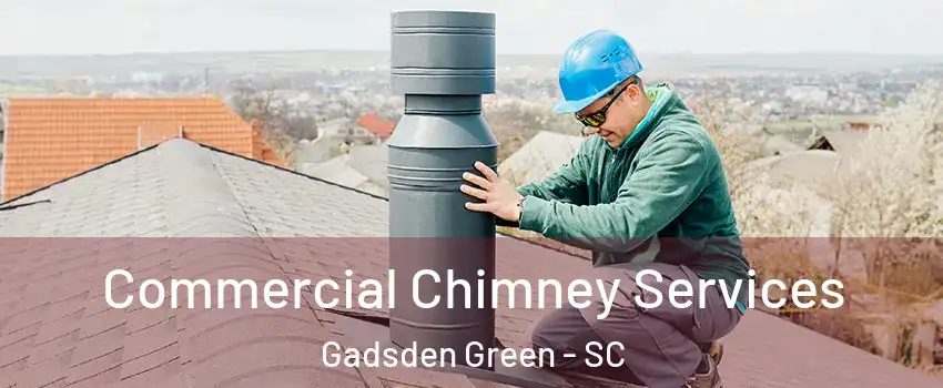 Commercial Chimney Services Gadsden Green - SC