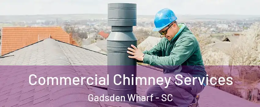 Commercial Chimney Services Gadsden Wharf - SC