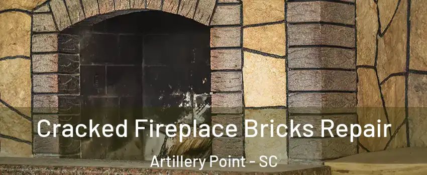 Cracked Fireplace Bricks Repair Artillery Point - SC