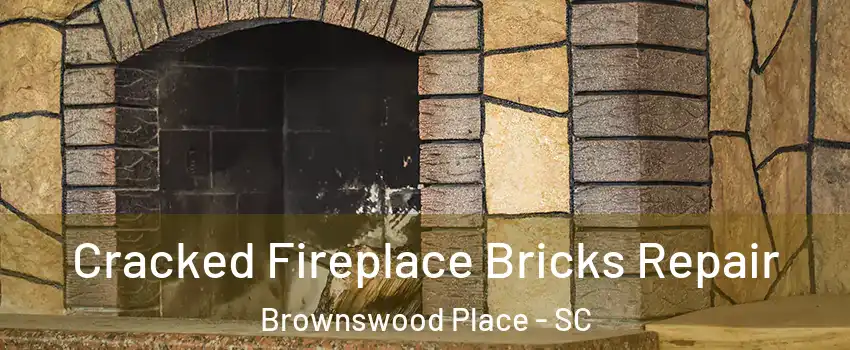 Cracked Fireplace Bricks Repair Brownswood Place - SC