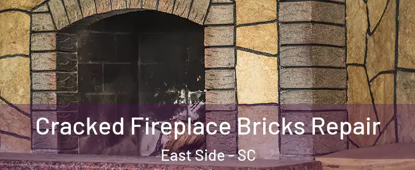 Cracked Fireplace Bricks Repair East Side - SC