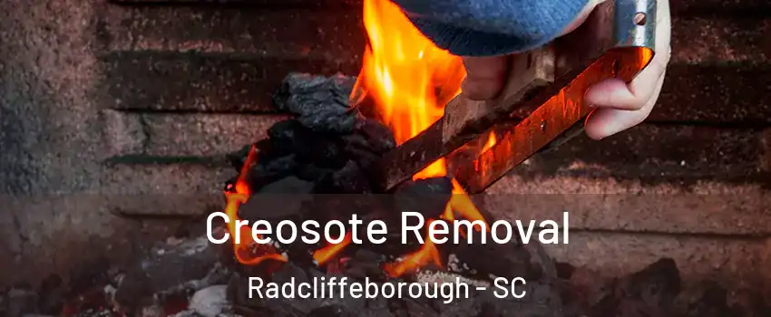 Creosote Removal Radcliffeborough - SC