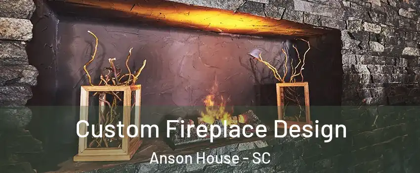 Custom Fireplace Design Anson House - SC