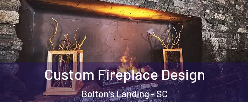 Custom Fireplace Design Bolton's Landing - SC