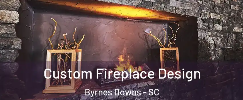 Custom Fireplace Design Byrnes Downs - SC