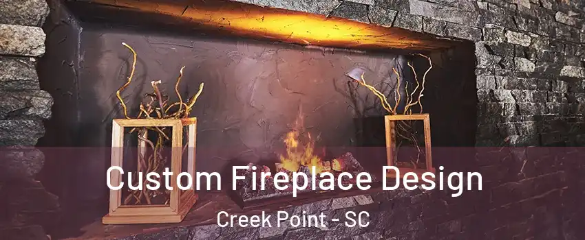 Custom Fireplace Design Creek Point - SC