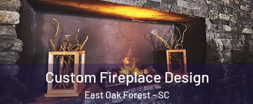 Custom Fireplace Design East Oak Forest - SC