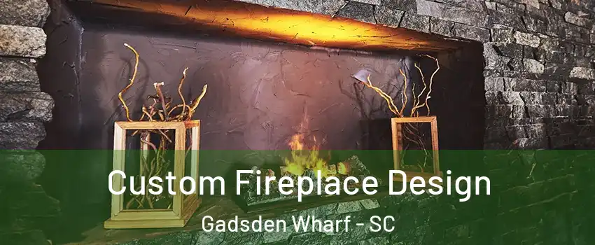 Custom Fireplace Design Gadsden Wharf - SC