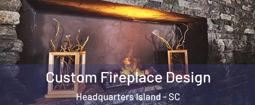 Custom Fireplace Design Headquarters Island - SC