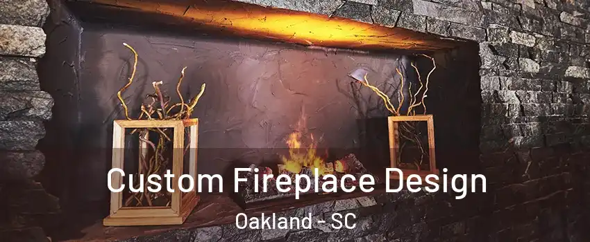 Custom Fireplace Design Oakland - SC