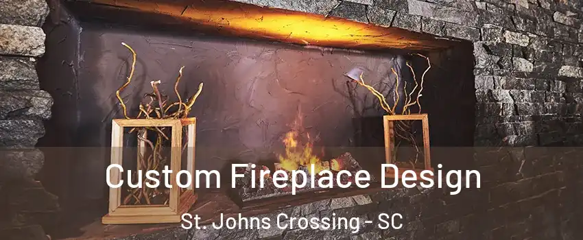 Custom Fireplace Design St. Johns Crossing - SC