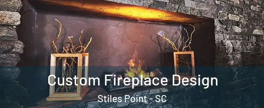 Custom Fireplace Design Stiles Point - SC