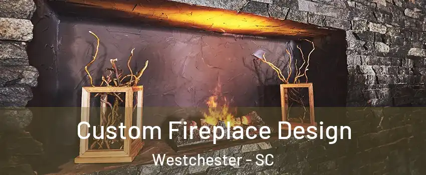 Custom Fireplace Design Westchester - SC