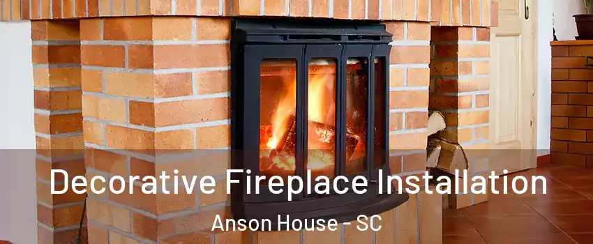 Decorative Fireplace Installation Anson House - SC