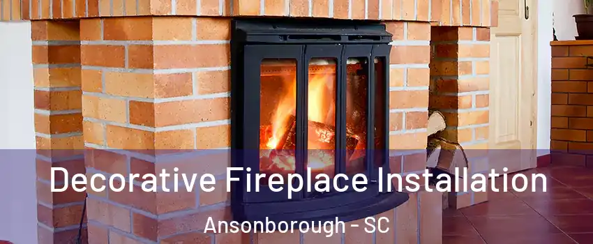 Decorative Fireplace Installation Ansonborough - SC