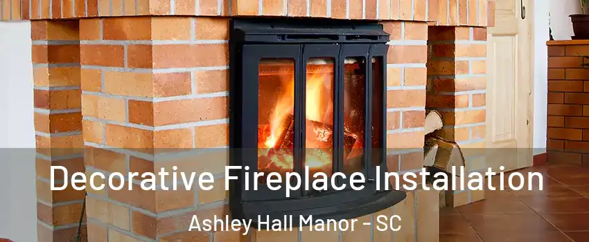 Decorative Fireplace Installation Ashley Hall Manor - SC