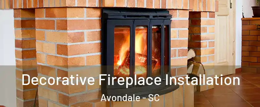 Decorative Fireplace Installation Avondale - SC