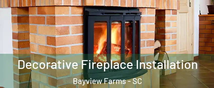 Decorative Fireplace Installation Bayview Farms - SC