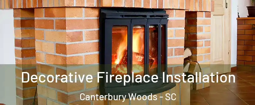 Decorative Fireplace Installation Canterbury Woods - SC