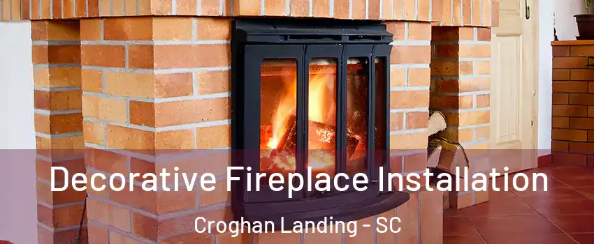 Decorative Fireplace Installation Croghan Landing - SC