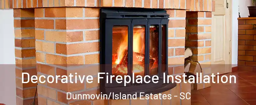 Decorative Fireplace Installation Dunmovin/Island Estates - SC