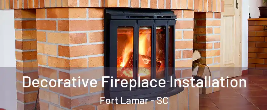 Decorative Fireplace Installation Fort Lamar - SC