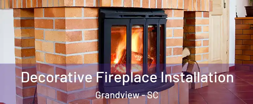 Decorative Fireplace Installation Grandview - SC