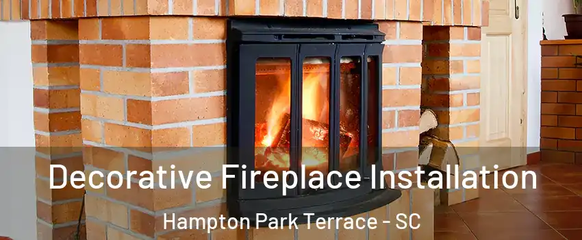 Decorative Fireplace Installation Hampton Park Terrace - SC