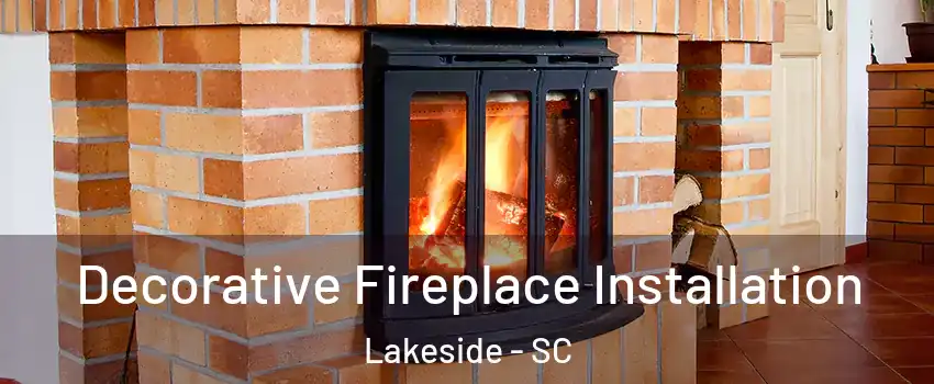 Decorative Fireplace Installation Lakeside - SC