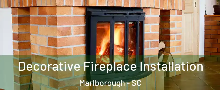 Decorative Fireplace Installation Marlborough - SC