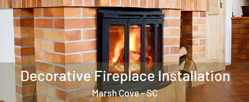 Decorative Fireplace Installation Marsh Cove - SC