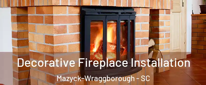 Decorative Fireplace Installation Mazyck-Wraggborough - SC