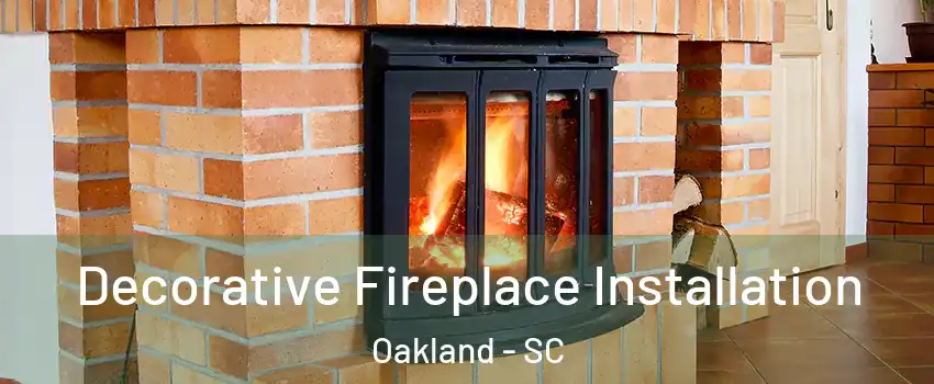 Decorative Fireplace Installation Oakland - SC