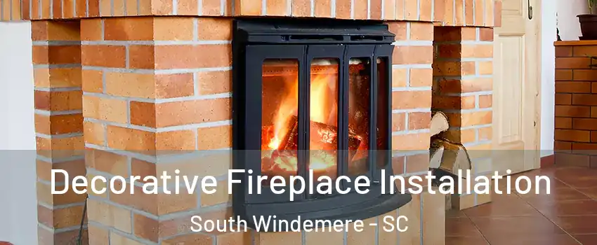 Decorative Fireplace Installation South Windemere - SC