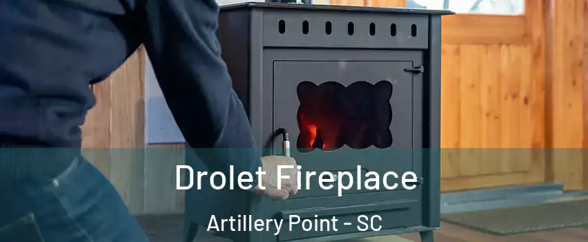 Drolet Fireplace Artillery Point - SC