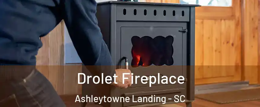 Drolet Fireplace Ashleytowne Landing - SC