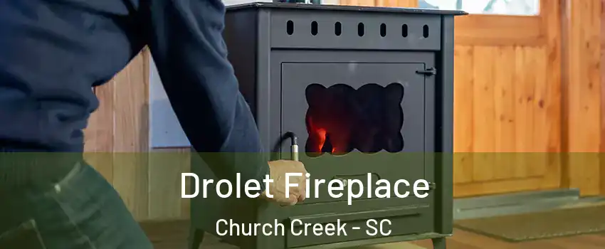 Drolet Fireplace Church Creek - SC