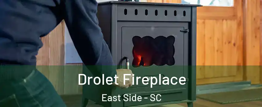 Drolet Fireplace East Side - SC