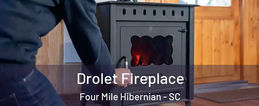 Drolet Fireplace Four Mile Hibernian - SC