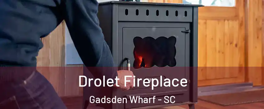 Drolet Fireplace Gadsden Wharf - SC