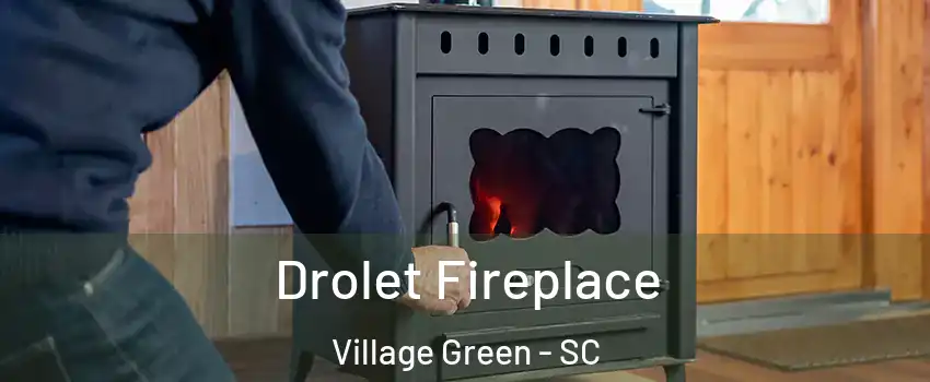 Drolet Fireplace Village Green - SC