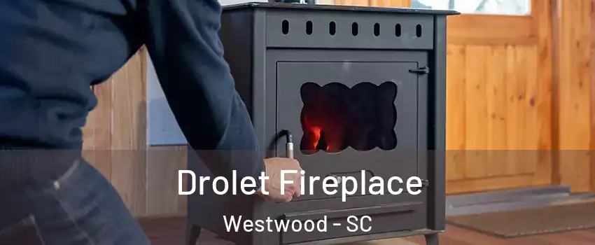 Drolet Fireplace Westwood - SC