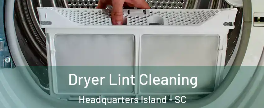 Dryer Lint Cleaning Headquarters Island - SC