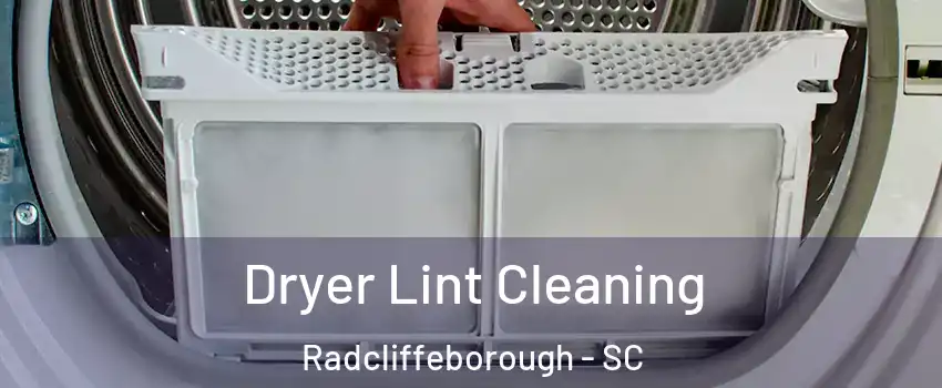 Dryer Lint Cleaning Radcliffeborough - SC