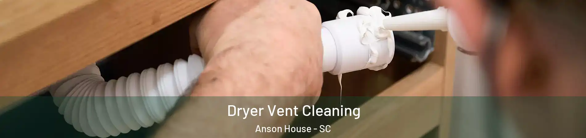 Dryer Vent Cleaning Anson House - SC