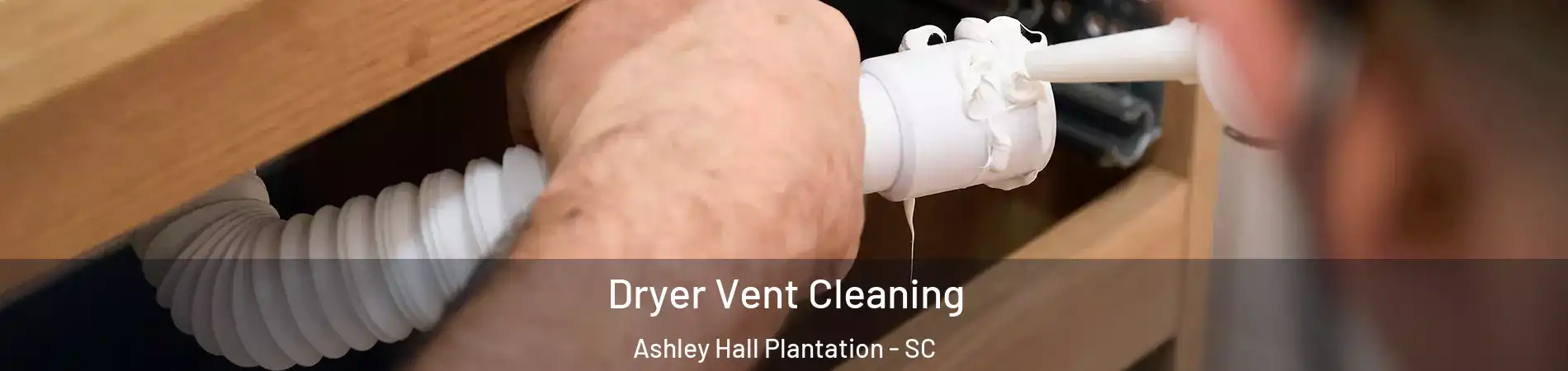 Dryer Vent Cleaning Ashley Hall Plantation - SC